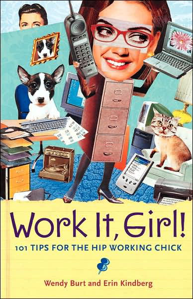 Cover for Erin Kindberg · Work It, Girl! : Productive and Fun Tips for the Hip Working Chick (Paperback Book) (2003)