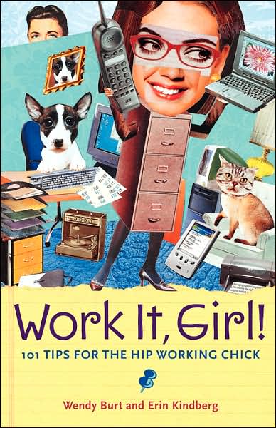 Cover for Erin Kindberg · Work It, Girl! : Productive and Fun Tips for the Hip Working Chick (Paperback Book) (2003)