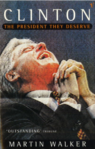 Cover for Martin Walker · Clinton: The President They Deserve (Paperback Book) (1997)