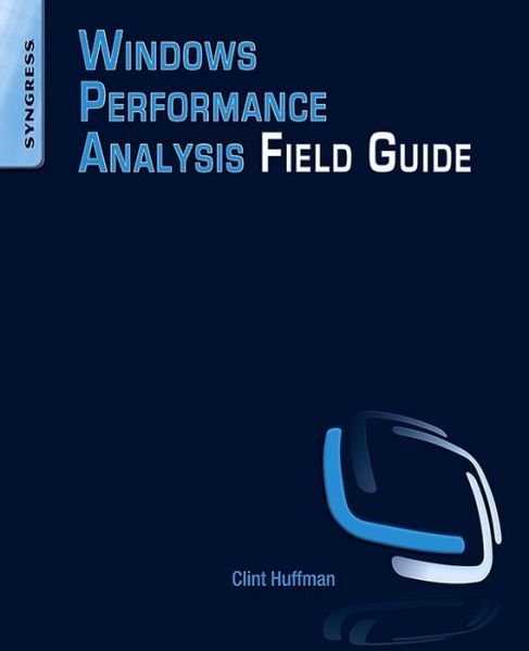 Cover for Huffman, Clint (Senior Premier Field Engineer at Microsoft) · Windows Performance Analysis Field Guide (Taschenbuch) (2014)