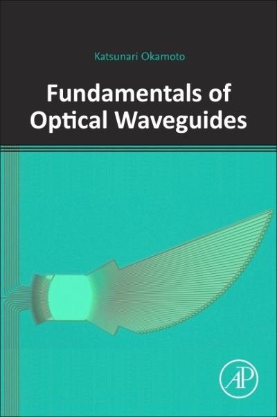 Cover for Okamoto, Katsunari (Okamoto Laboratory Ltd., Ibaraki, Japan) · Fundamentals of Optical Waveguides (Paperback Bog) (2021)