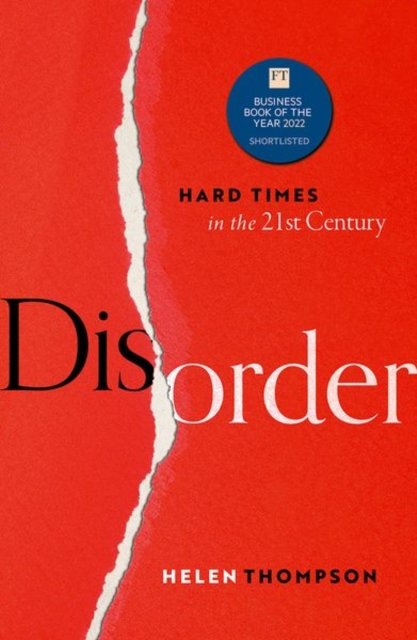 Cover for Thompson, Helen (Professor of Political Economy, Professor of Political Economy, Cambridge University) · Disorder: Hard Times in the 21st Century (Paperback Book) (2023)
