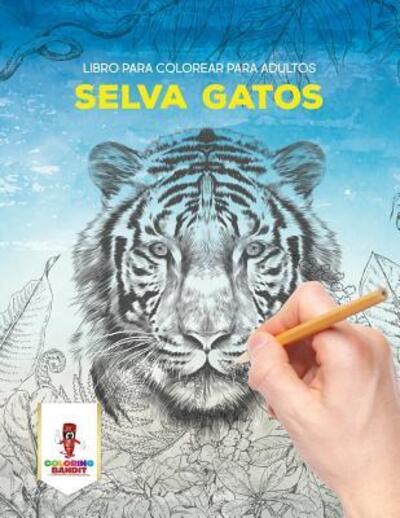 Cover for Coloring Bandit · Selva Gatos : Libro Para Colorear Para Adultos (Paperback Book) (2017)