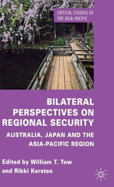 Cover for Tow, William T, Professor · Bilateral Perspectives on Regional Security: Australia, Japan and the Asia-Pacific Region - Critical Studies of the Asia-Pacific (Inbunden Bok) (2012)