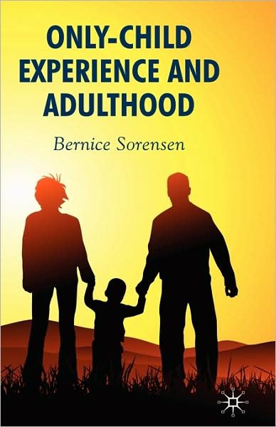 Cover for B. Sorensen · Only-Child Experience and Adulthood (Gebundenes Buch) (2008)