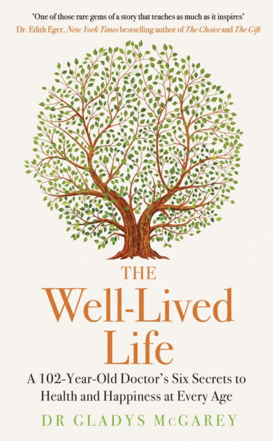 Cover for Dr Gladys McGarey · The Well-Lived Life: A 102-Year-Old Doctor's Six Secrets to Health and Happiness at Every Age (Paperback Book) (2023)