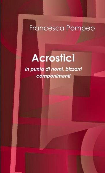 Cover for Francesca Pompeo · Acrostici - in Punta Di Nomi (Buch) (2017)