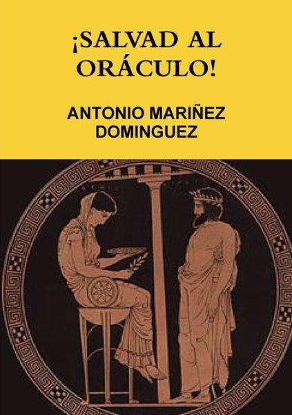 Cover for Antonio Mariñez Dominguez · !salvad Al Oraculo! (Paperback Book) (2018)