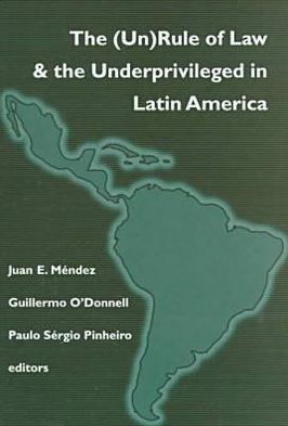 Cover for (Un)Rule of Law and the Underprivileged in Latin America - Kellogg Institute Series on Democracy and Development (Hardcover Book) [New Ed. edition] (1999)