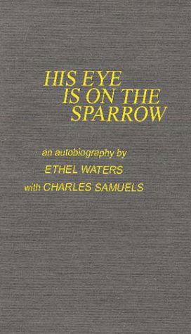 Cover for Ethel Waters · His Eye is on the Sparrow: An Autobiography (Hardcover Book) [New edition] (1978)