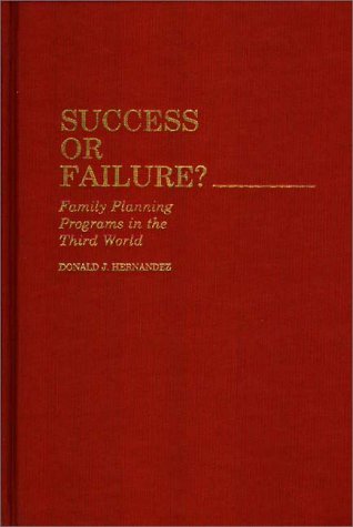 Cover for Donald J. Hernandez · Success or Failure: Family Planning Programs in the Third World (Hardcover Book) (1985)