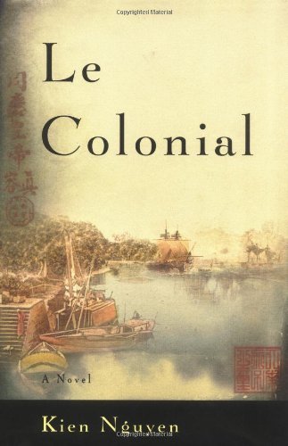Cover for Kien Nguyen · Le Colonial: A Novel (Hardcover Book) [New Title edition] (2004)