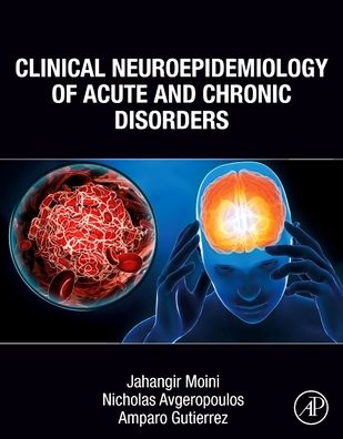 Cover for Moini, Jahangir (Retired Professor, Science and Health Department, Eastern Florida State College, FL, USA) · Clinical Neuroepidemiology of Acute and Chronic Disorders (Paperback Book) (2023)