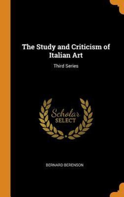 Cover for Bernard Berenson · The Study and Criticism of Italian Art (Gebundenes Buch) (2018)