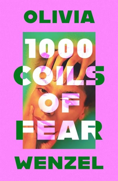 1000 Coils of Fear - Olivia Wenzel - Books - Dialogue - 9780349702018 - July 7, 2022