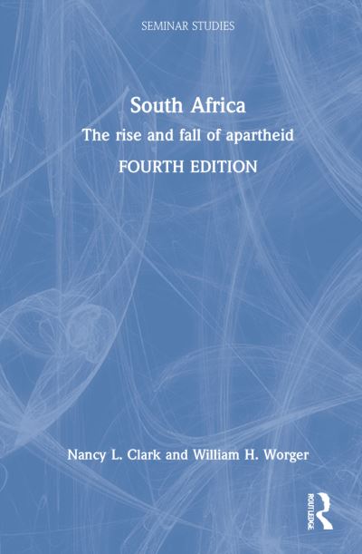 Cover for Clark, Nancy L. (Louisiana State University, USA) · South Africa: The rise and fall of apartheid - Seminar Studies (Hardcover Book) (2022)