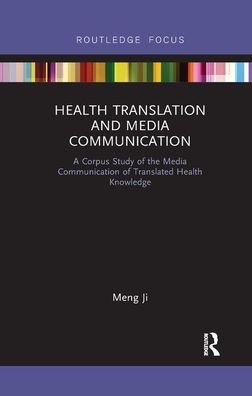 Cover for Ji, Meng (The University of Sydney, Australia) · Health Translation and Media Communication: A Corpus Study of the Media Communication of Translated Health Knowledge - Routledge Studies in Empirical Translation and Multilingual Communication (Taschenbuch) (2019)