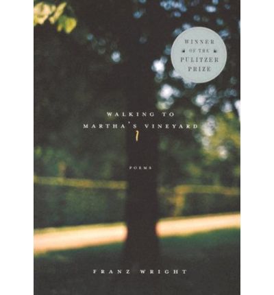 Cover for Franz Wright · Walking to Martha's Vineyard: Poems (Paperback Book) (2005)