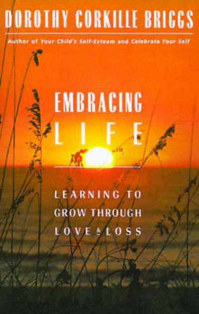 Cover for Dorothy Briggs · Embracing Life: Growing Through Love and Loss (Taschenbuch) [Reprint edition] (1989)