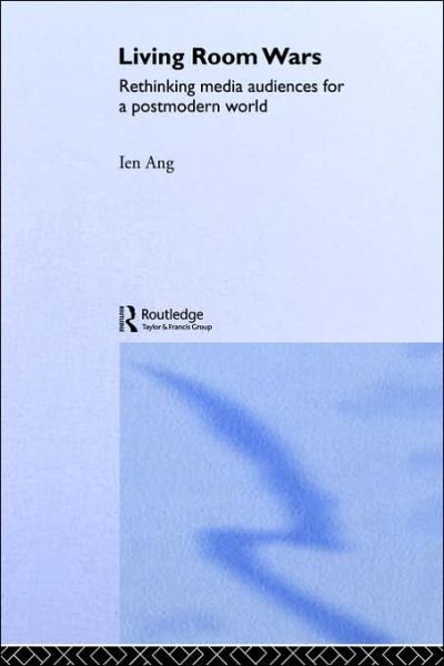 Cover for Ang, Ien (University of Western Sydney, Australia) · Living Room Wars: Rethinking Media Audiences (Paperback Book) (1995)