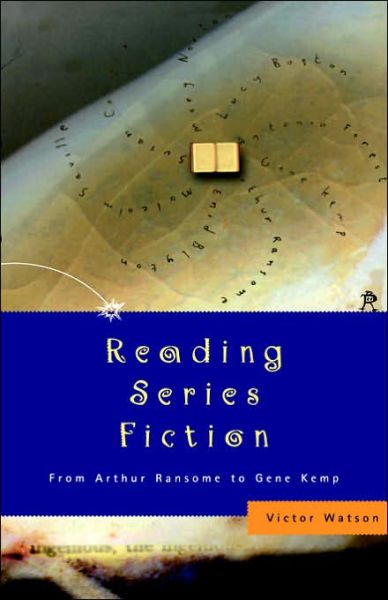 Cover for Victor Watson · Reading Series Fiction: From Arthur Ransome to Gene Kemp (Hardcover Book) (2000)