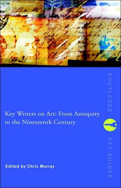 Cover for Chris Murray · Key Writers on Art: From Antiquity to the Nineteenth Century - Routledge Key Guides (Gebundenes Buch) (2002)