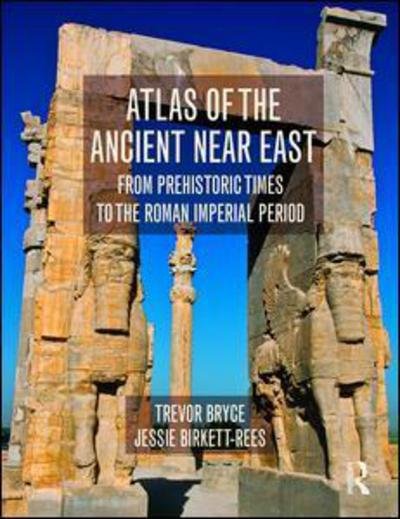 Cover for Bryce, Trevor (University of Queensland, Australia) · Atlas of the Ancient Near East: From Prehistoric Times to the Roman Imperial Period (Pocketbok) (2016)