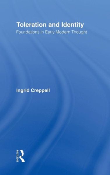 Cover for Ingrid Creppell · Toleration and Identity: Foundations in Early Modern Thought (Hardcover Book) (2002)