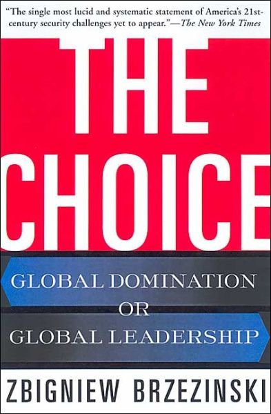 Cover for Zbigniew Brzezinski · The Choice: Global Domination or Global Leadership (Pocketbok) [New edition] (2005)
