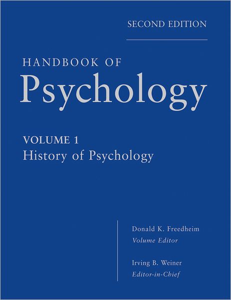 Cover for IB Weiner · Handbook of Psychology, History of Psychology - Handbook of Psychology (Hardcover Book) [Volume 1 edition] (2012)