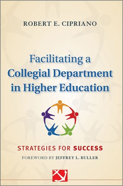 Cover for Cipriano, Robert E. (Southern Connecticut State University) · Facilitating a Collegial Department in Higher Education: Strategies for Success - Jossey-Bass Resources for Department Chairs (Hardcover Book) (2011)