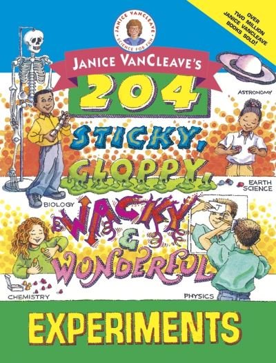 Cover for Janice VanCleave · Janice VanCleave's 204 Sticky, Gloppy, Wacky, and Wonderful Experiments (Paperback Book) (2002)