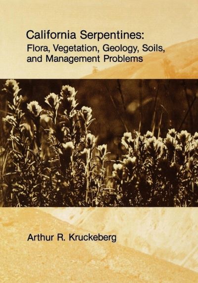 Cover for Arthur R. Kruckeberg · California Serpentines: Flora, Vegetation, Geology, Soils, and Management Problems - UC Publications in Botany (Paperback Book) (1985)
