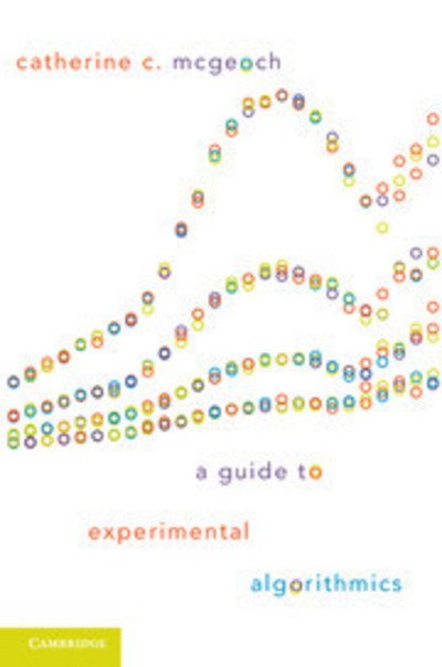 Cover for McGeoch, Catherine C. (Amherst College, Massachusetts) · A Guide to Experimental Algorithmics (Pocketbok) (2012)