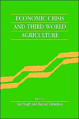 Cover for Ajit Singh · Economic Crisis and Third World Agriculture: The Changing Role of Agriculture in Economic Development (Inbunden Bok) (1993)