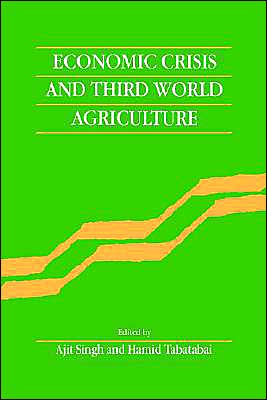 Cover for Ajit Singh · Economic Crisis and Third World Agriculture: The Changing Role of Agriculture in Economic Development (Hardcover Book) (1993)