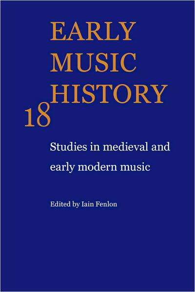 Cover for Iain Fenlon · Early Music History: Volume 18: Studies in Medieval and Early Modern Music - Early Music History (Gebundenes Buch) (2001)