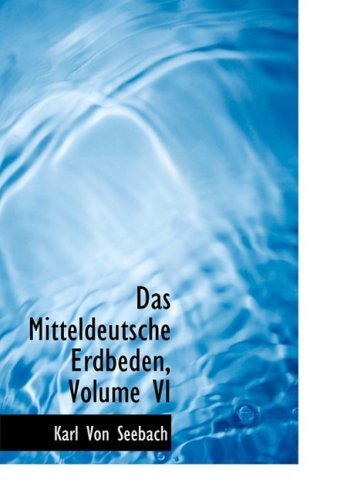 Cover for Karl Von Seebach · Das Mitteldeutsche Erdbeden, Volume Vi (Hardcover Book) [Large Print, German, Lrg edition] (2008)