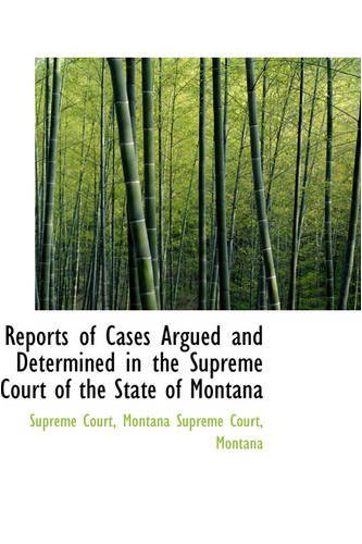 Reports of Cases Argued and Determined in the Supreme Court of the State of Montana - Supreme Court - Livres - BiblioLife - 9780559695018 - 9 décembre 2008