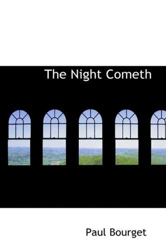 Cover for Paul Bourget · The Night Cometh (Hardcover Book) (2009)