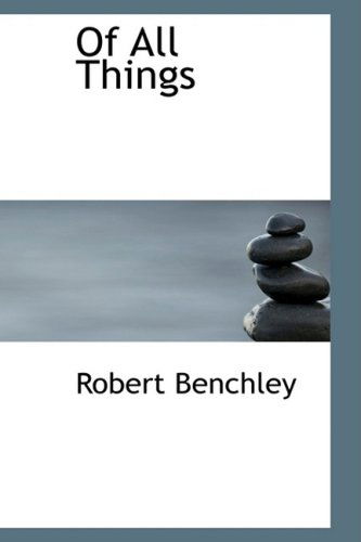 Cover for Robert Benchley · Of All Things (Hardcover Book) (2009)