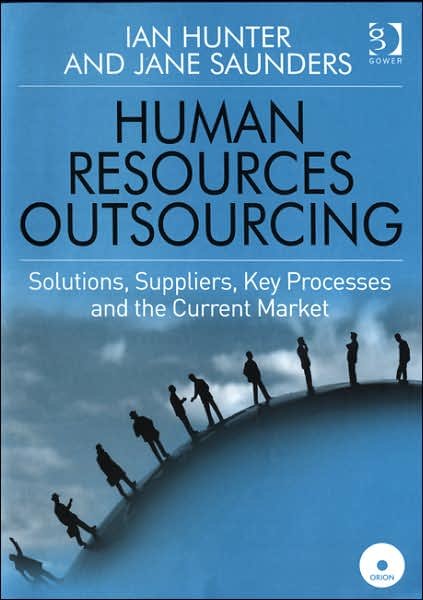 Cover for Ian Hunter · Human Resources Outsourcing: Solutions, Suppliers, Key Processes and the Current Market (Inbunden Bok) (2007)