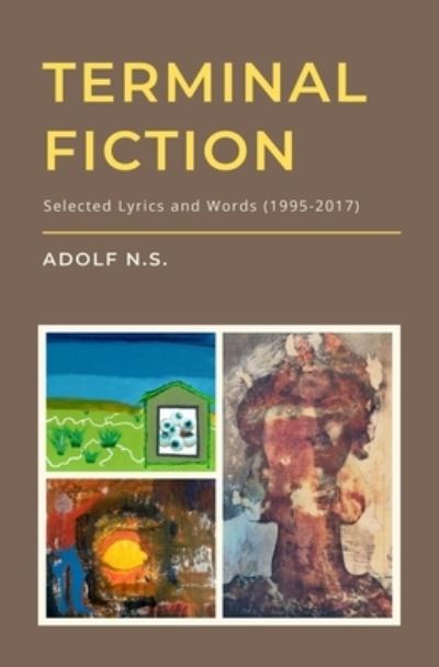 Cover for Adolf N.S. · Terminal Fiction : Selected Lyrics and Words (Paperback Book) (2019)