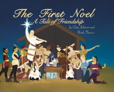 Cover for Clare Johnson · The First Noel A Tale of Friendship (Hardcover Book) (2020)