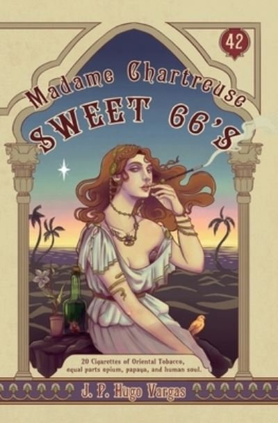 Cover for Jp Hugo Vargas · Madame Chartreuse Sweet 66's: 20 Cigarettes of Oriental Tobacco, equal parts opium, papaya, and human soul (Paperback Bog) [2nd edition] (2021)