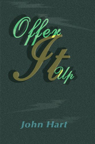 Offer It Up - John Hart - Livros - iUniverse - 9780595149018 - 1 de dezembro de 2000
