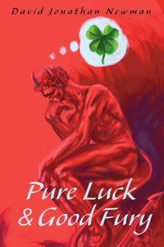 Pure Luck & Good Fury - David Newman - Livros - iUniverse - 9780595251018 - 21 de novembro de 2002