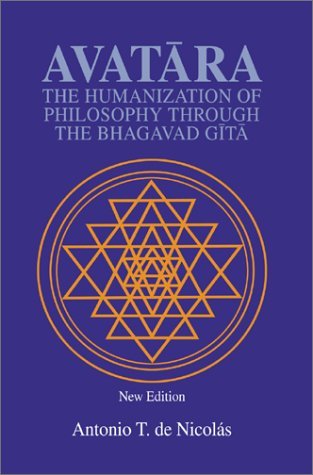 Cover for Antonio T. De Nicolas · Avatara: the Humanization of Philosophy Through the Bhagavad Gita (Hardcover Book) [2nd edition] (2003)