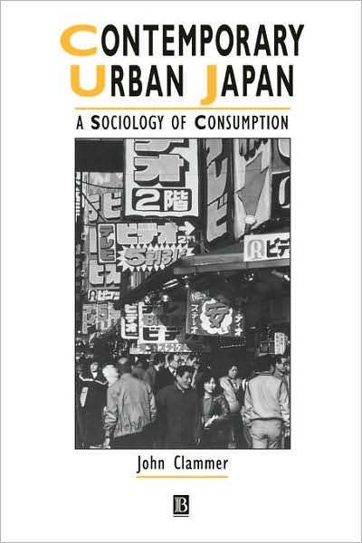 Cover for Clammer, John (Sophia University) · Contemporary Urban Japan: A Sociology of Consumption - IJURR Studies in Urban and Social Change Book Series (Hardcover Book) (1997)