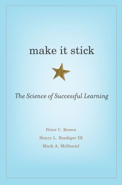 Make It Stick: The Science of Successful Learning - Peter C. Brown - Bücher - Harvard University Press - 9780674729018 - 14. April 2014